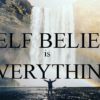 Self Belief is Everything